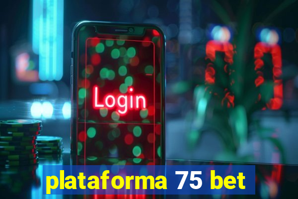 plataforma 75 bet