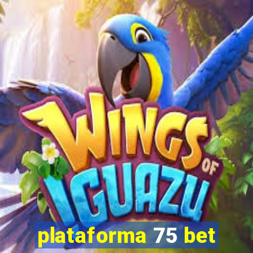 plataforma 75 bet