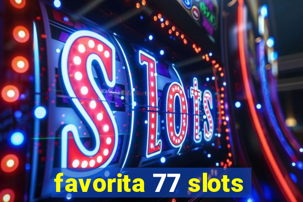 favorita 77 slots