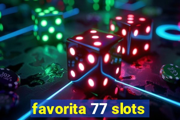 favorita 77 slots