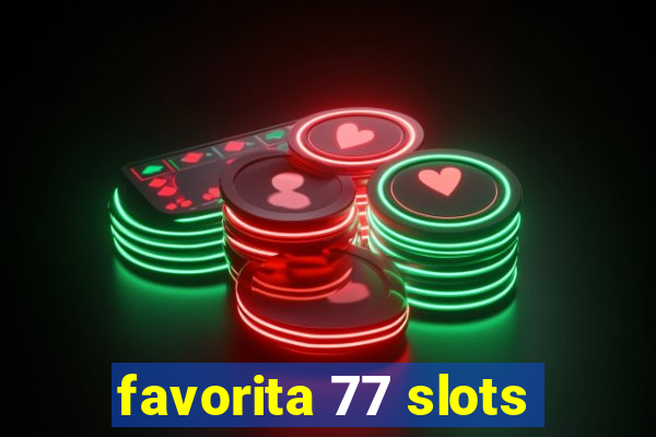 favorita 77 slots