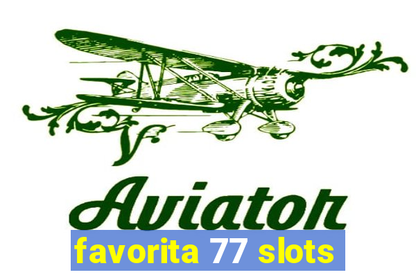 favorita 77 slots