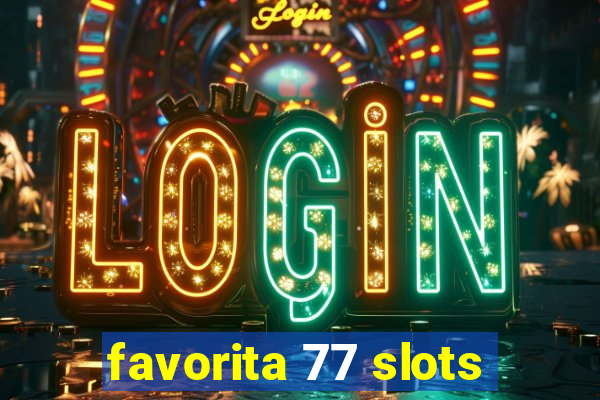 favorita 77 slots