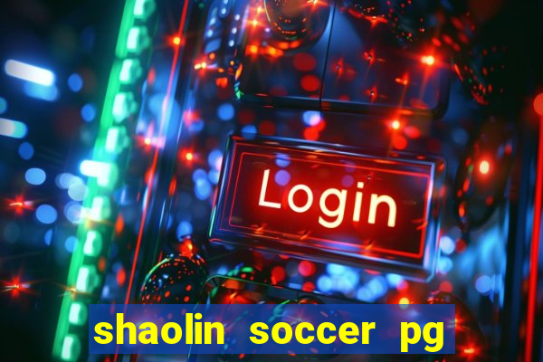 shaolin soccer pg soft demo