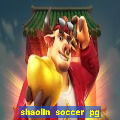 shaolin soccer pg soft demo