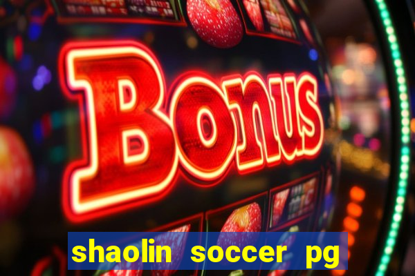 shaolin soccer pg soft demo