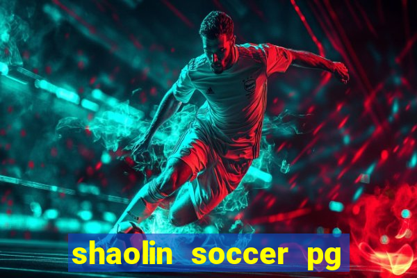 shaolin soccer pg soft demo