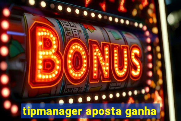 tipmanager aposta ganha