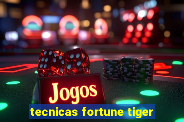 tecnicas fortune tiger