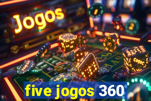 five jogos 360