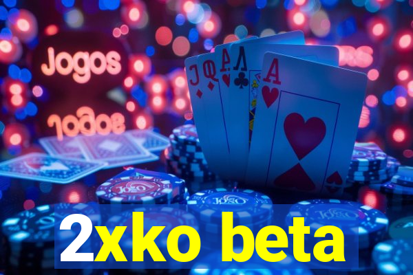 2xko beta