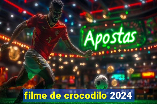 filme de crocodilo 2024