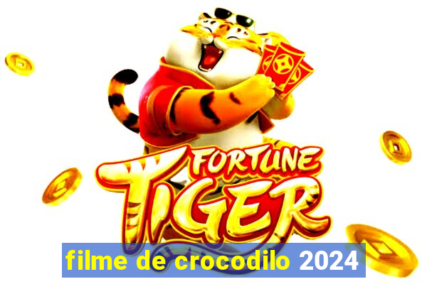 filme de crocodilo 2024