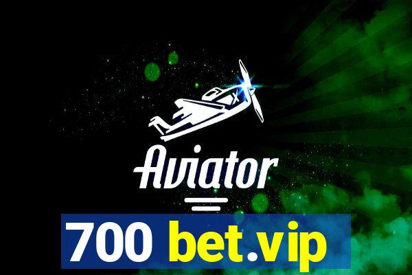 700 bet.vip