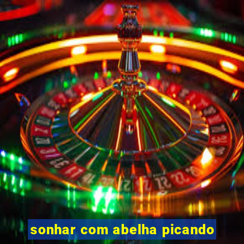 sonhar com abelha picando