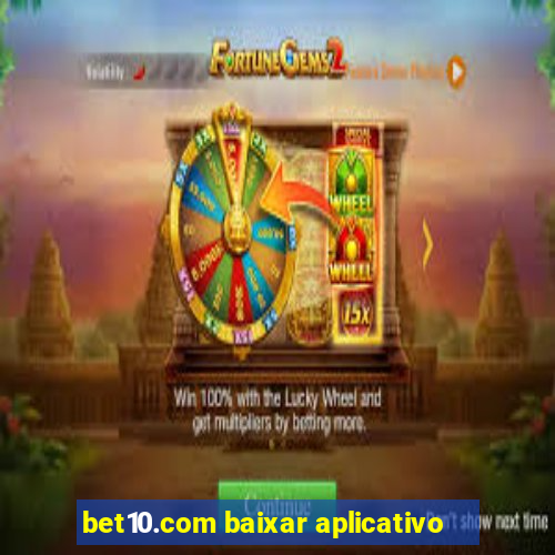 bet10.com baixar aplicativo