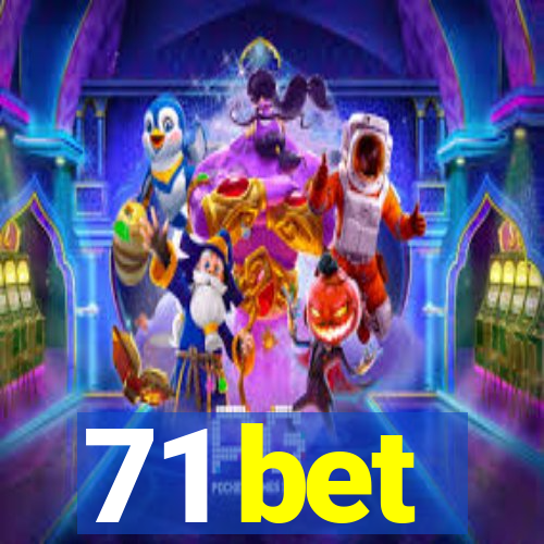 71 bet