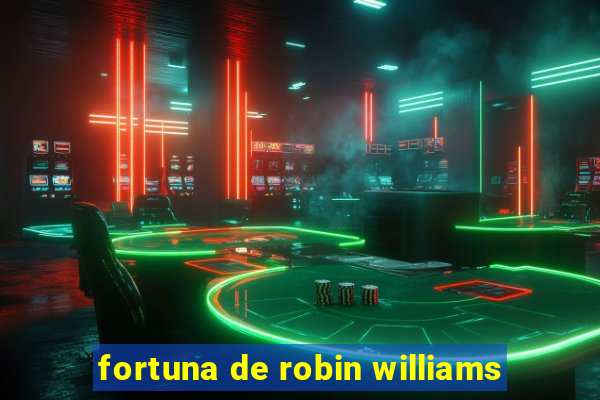 fortuna de robin williams