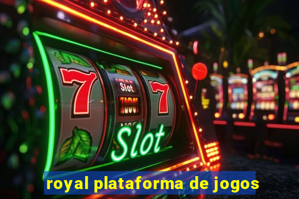 royal plataforma de jogos