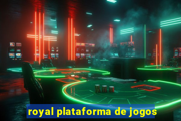 royal plataforma de jogos