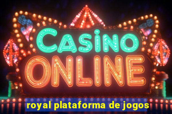 royal plataforma de jogos