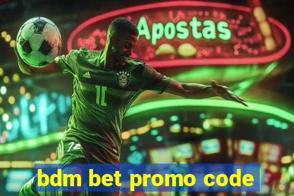 bdm bet promo code