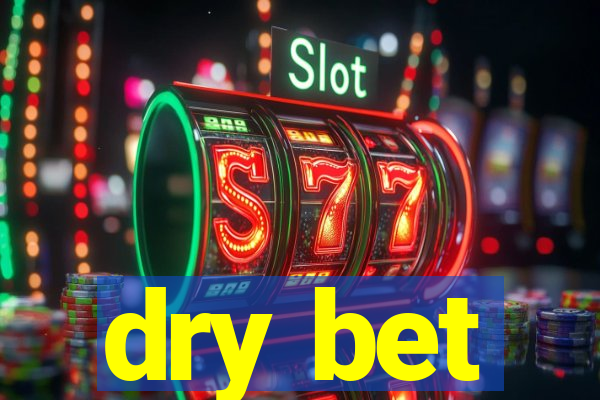 dry bet