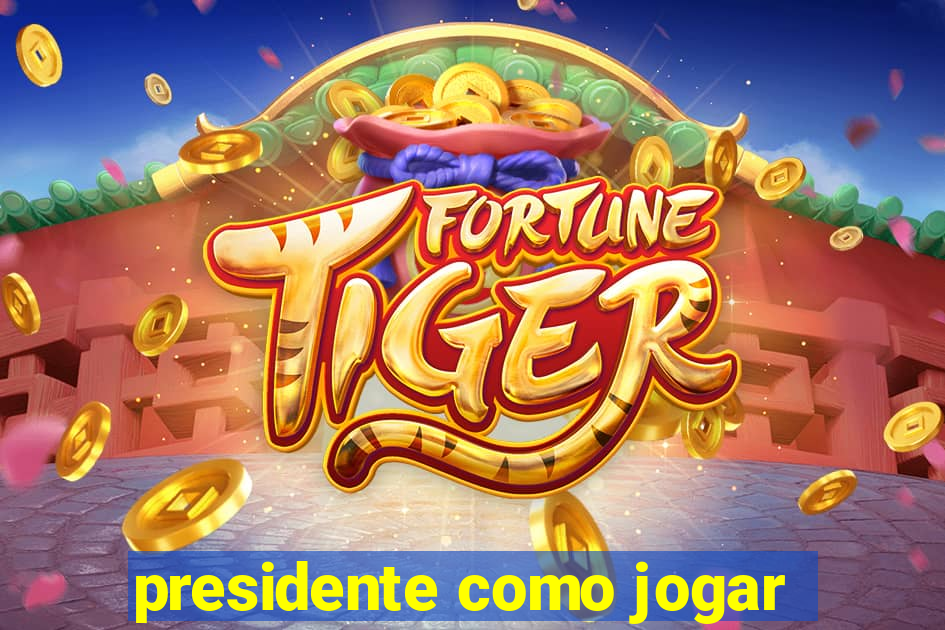 presidente como jogar