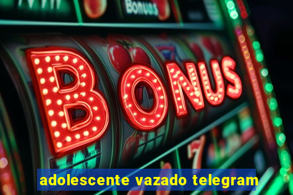 adolescente vazado telegram