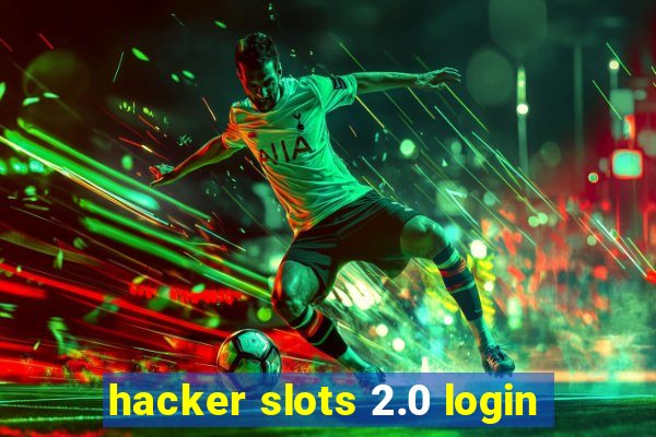 hacker slots 2.0 login