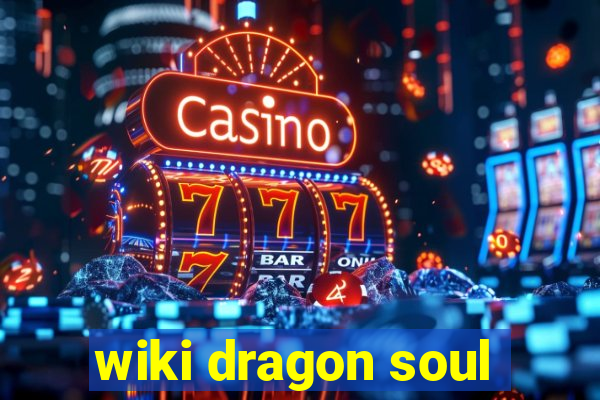 wiki dragon soul