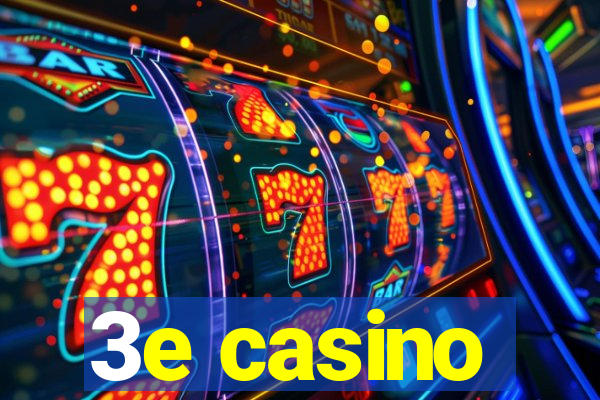 3e casino