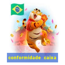 conformidade caixa quanto tempo demora