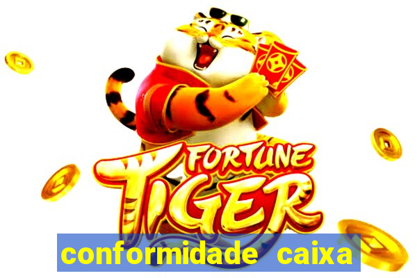 conformidade caixa quanto tempo demora