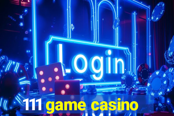 111 game casino