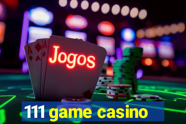 111 game casino