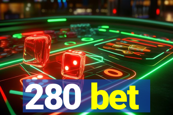 280 bet