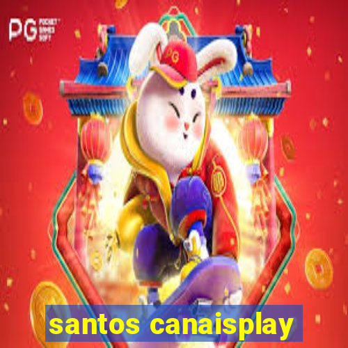 santos canaisplay