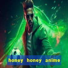 honey honey anime onde assistir