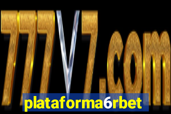 plataforma6rbet