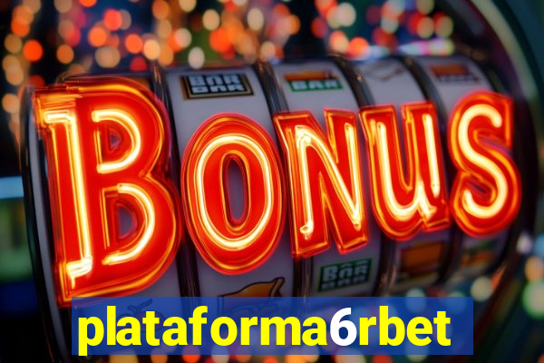 plataforma6rbet