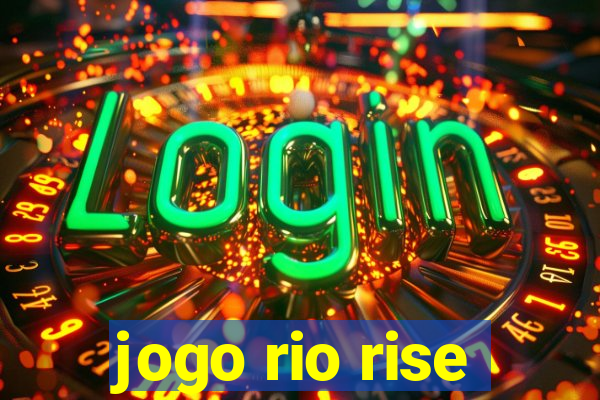 jogo rio rise