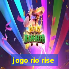 jogo rio rise