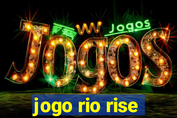 jogo rio rise