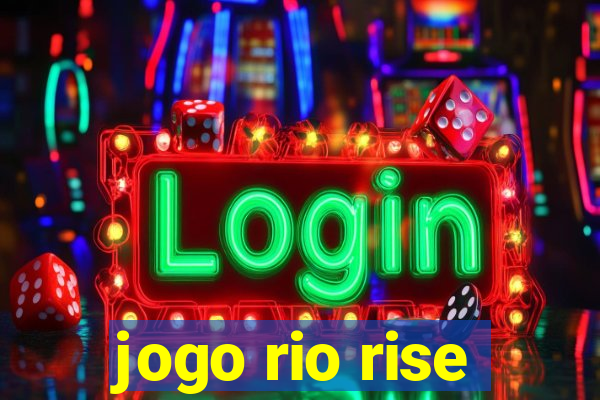 jogo rio rise