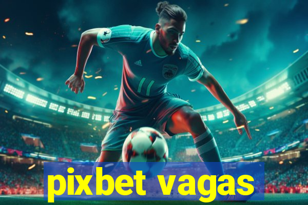 pixbet vagas