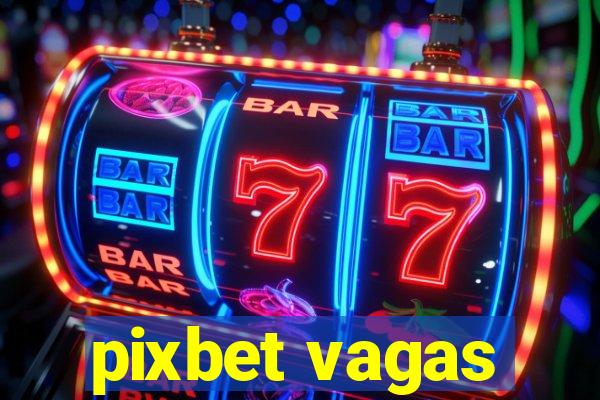 pixbet vagas