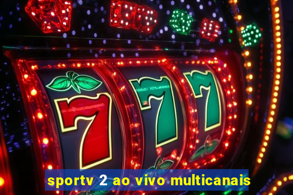 sportv 2 ao vivo multicanais