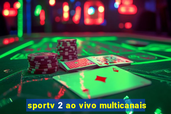 sportv 2 ao vivo multicanais