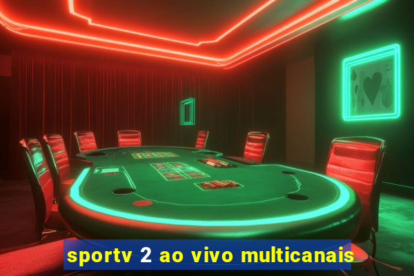 sportv 2 ao vivo multicanais